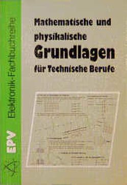 Mathematische und physikalische Grundlagen für Technische Berufe von Delventhal,  Bodo, Dzieia,  Werner, Oberthür,  Wolfgang, Zastrow,  Peter