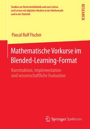 Mathematische Vorkurse im Blended-Learning-Format von Fischer,  Pascal Rolf