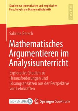 Mathematisches Argumentieren im Analysisunterricht von Bersch,  Sabrina