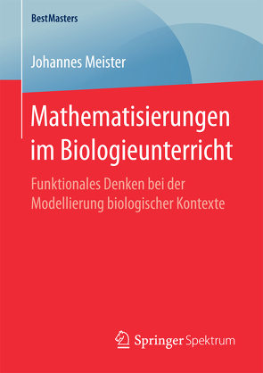 Mathematisierungen im Biologieunterricht von Meister,  Johannes