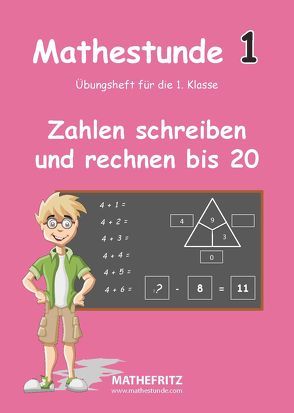 Mathestunde 1 – Zahlen schreiben und rechnen bis 20 von Christmann,  Jörg