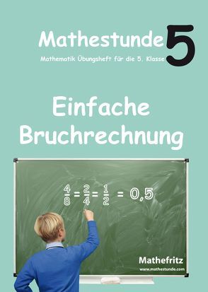 Mathestunde 5 – Einfache Bruchrechnung von Christmann,  Jörg