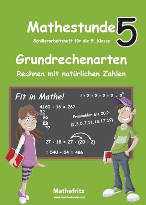 Mathestunde 5 – Grundrechenarten Rechnen mit natürlichen Zahlen von Christmann,  Jörg