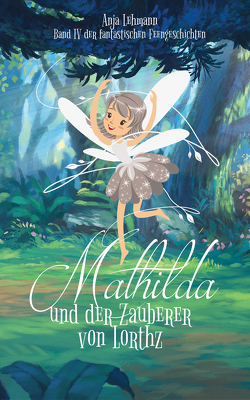 Mathilda und der Zauberer von Lorthz von Lehmann,  Anja