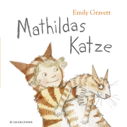 Mathildas Katze von Gravett,  Emily, Gutzschhahn,  Uwe-Michael