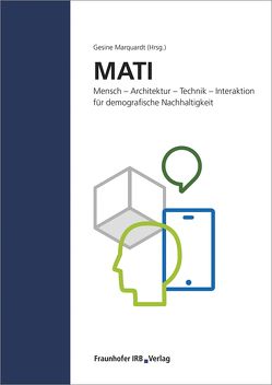 MATI Mensch – Architektur – Technik – Interaktion für demografische Nachhaltigkeit. von Marquardt,  Gesine