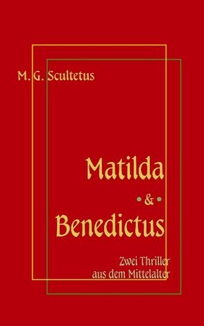 Matilda – Das Weib des Satans & Bruder Benedictus und das Mädchen von Schareika,  Helmut, Scultetus,  M.G.