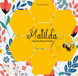 Matilda findet das Bienen-Paradies von Koehler,  Susanne