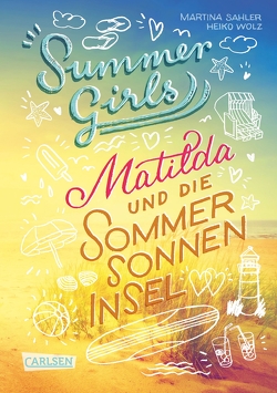 Summer Girls 1: Matilda und die Sommersonneninsel von Sahler,  Martina, Wolz,  Heiko