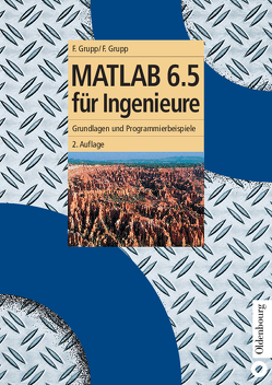 MATLAB 6.5 für Ingenieure von Grupp,  Florian, Grupp,  Frieder