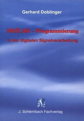 MATLAB-Programmierung in der digitalen Signalverarbeitung von Doblinger,  Gerhard