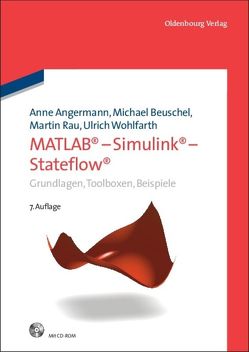 MATLAB – Simulink – Stateflow von Angermann,  Anne, Beuschel,  Michael, Rau,  Martin, Wohlfarth,  Ulrich