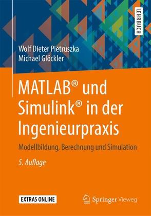 MATLAB® und Simulink® in der Ingenieurpraxis von Glöckler,  Michael, Pietruszka,  Wolf Dieter