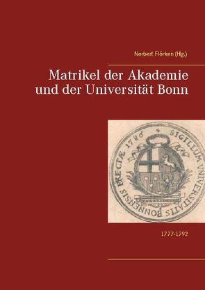 Matrikel der Akademie und der Universität Bonn von Flörken,  Norbert