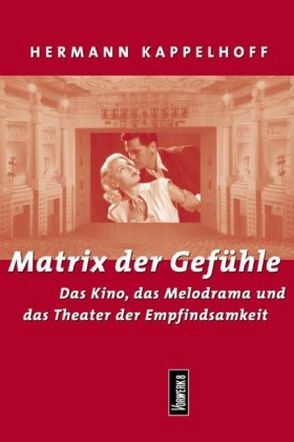 Matrix der Gefühle von Kappelhoff,  Hermann