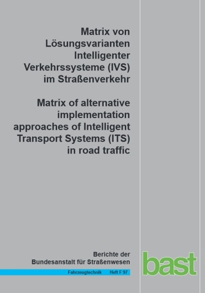 Matrix von Lösungsvarianten intelligenter Verkehrssysteme (IVS) im Straßenverkehr von Herb,  T., Lotz,  Chr., Vierkötter,  M.