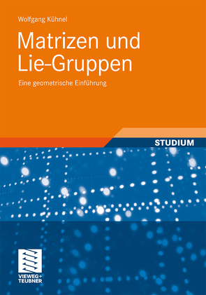 Matrizen und Lie-Gruppen von Kühnel,  Wolfgang