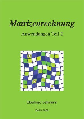 Matrizenrechnung – Anwendungen Teil 2 von Lehmann,  Eberhard