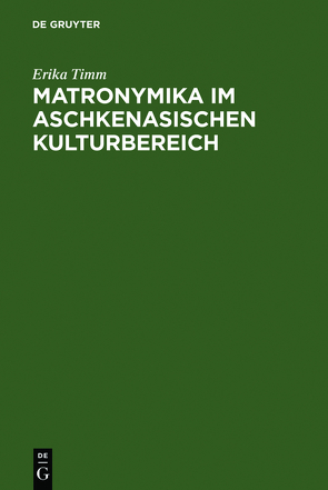 Matronymika im aschkenasischen Kulturbereich von Beckmann,  Gustav Adolf, Timm,  Erika