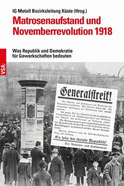 Matrosenaufstand und Novemberrevolution 1918 von Boebel,  Chaja, Gerhard,  Ute, Heidenreich,  Frank, Kuhl,  Klaus, Lembke,  Dominique, Wentzel,  Lothar