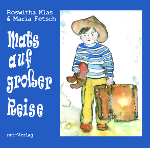 Mats auf großer Reise von Fetsch,  Maria, Klas,  Roswitha