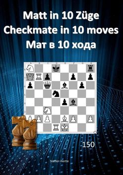 Matt in 10 Züge / Checkmate in 10 moves / Мат в 10 хода von Hertle,  Steffen