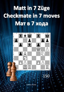 Matt in 7 Züge / Checkmate in 7 moves / Мат в 7 хода von Hertle,  Steffen