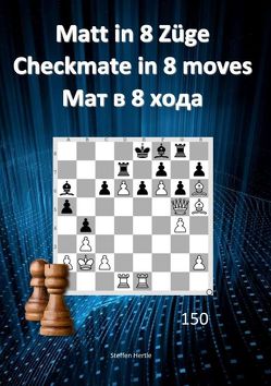 Matt in 8 Züge / Checkmate in 8 moves / Мат в 8 хода von Hertle,  Steffen