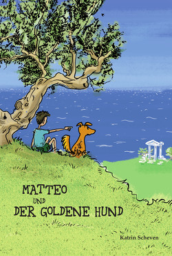 Matteo und der goldene Hund von Scheven,  Katrin