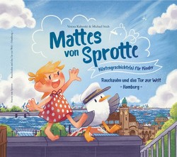 Mattes von Sprotte, Küstengeschichte(n) für Kinder von Kollecker,  Jennifer, Kuberski,  Verena, Stich,  Michael