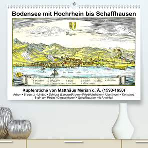 Matthäus Merian – Bodensee mit Hochrhein bis Schaffhausen (Premium, hochwertiger DIN A2 Wandkalender 2023, Kunstdruck in Hochglanz) von Liepke,  Claus