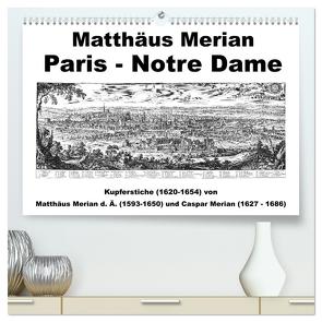 Matthäus Merian Paris Notre-Dame (hochwertiger Premium Wandkalender 2024 DIN A2 quer), Kunstdruck in Hochglanz von Liepke,  Claus
