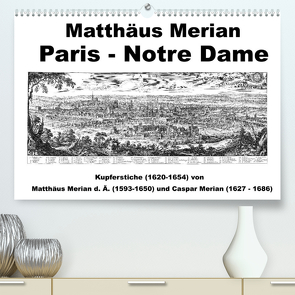 Matthäus Merian Paris Notre-Dame (Premium, hochwertiger DIN A2 Wandkalender 2022, Kunstdruck in Hochglanz) von Liepke,  Claus
