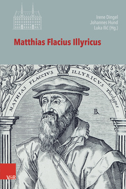 Matthias Flacius Illyricus von Bollbuck,  Harald, Christman,  Robert J., Dingel,  Irene, Gehrt,  Daniel, Großhans,  Hans-Peter, Hofer,  Gianfranco, Hund,  Johannes, Ilic,  Luka, Johnston,  Wade, Jürgens,  Henning P, Kolb,  Robert, Marnef,  Guido, Michel,  Stefan, Salvadori,  Stefania, Schäufele,  Wolf-Friedrich, Schneider,  Hans-Otto, Wengert,  Timothy J.