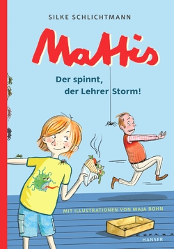 Mattis – Der spinnt, der Lehrer Storm! von Bohn,  Maja, Schlichtmann,  Silke