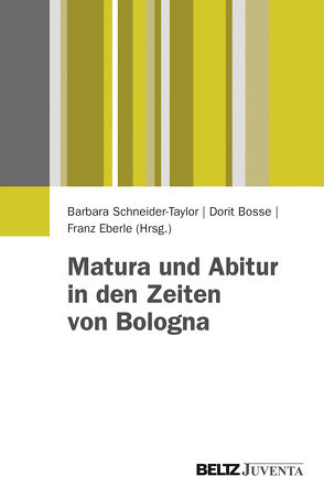 Matura und Abitur in den Zeiten von Bologna von Bosse,  Dorit, Eberle,  Franz, Schneider-Taylor,  Barbara