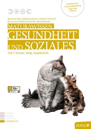 Maturawissen / Gesundheit und Soziales 1. Körper, Geist, Gesellschaft von Ebner,  Waltraud, Flemmig,  Jörg, Koliander,  Brigitte, Lutz,  Doris, Rameis,  Georg, Ruso,  Bernhart