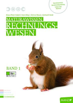 Maturawissen / Rechnungswesen Band 1 inkl. SbX von Bauer,  Helmut, Haberl,  Klaus-Peter, Mayr,  Hans, Nitschinger,  Hannes, Pack,  Alois, Veidl,  Gerhard