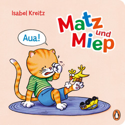 Matz & Miep – Aua! von Kreitz,  Isabel