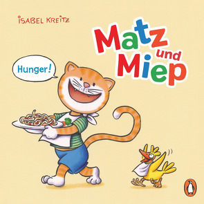 Matz & Miep – Hunger! von Kreitz,  Isabel