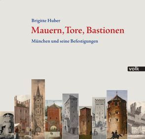 Mauern, Tore, Bastionen von Huber,  Brigitte