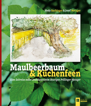 Maulbeerbaum & Küchenfeen von Bachinger,  Hedy, Metzger,  Josef