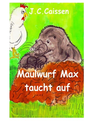 Maulwurf Max taucht auf von Caissen,  J.C.