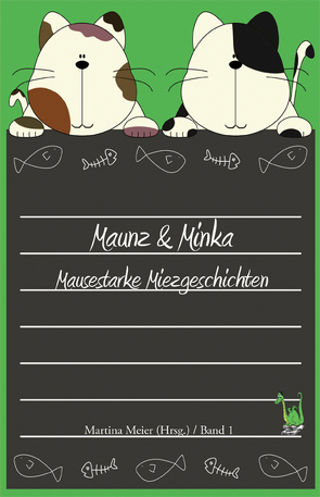 Maunz & Minka – Mausestarke Miezgeschichten, Band 1 von Meier,  Martina