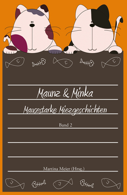 Maunz & Minka – Mausestarke Miezgeschichten, Band 2 von Meier,  Martina