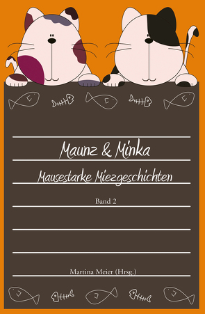 Maunz & Minka – Mausestarke Miezgeschichten, Band 2 von Meier,  Martina