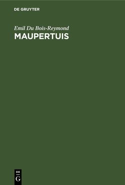Maupertuis von Du Bois-Reymond,  Emil