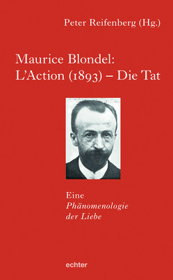 Maurice Blondel: L’Action (1893) – Die Tat von Reifenberg,  Peter