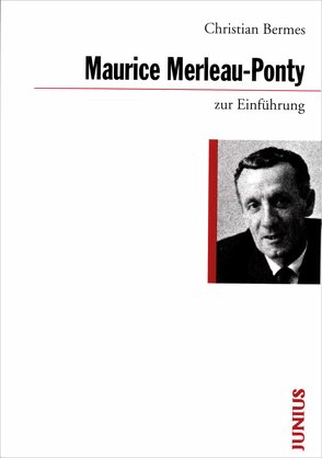 Maurice Merleau-Ponty zur Einführung von Bermes,  Christian