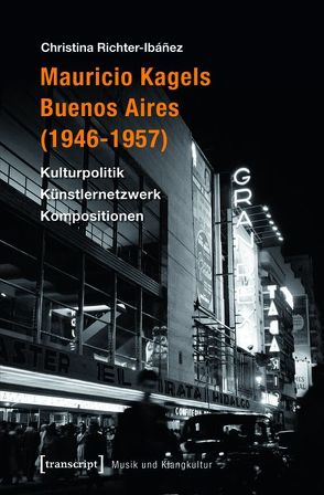 Mauricio Kagels Buenos Aires (1946-1957) von Richter-Ibáñez,  Christina